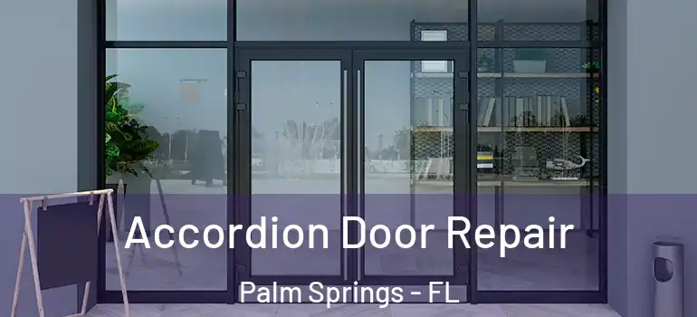 Accordion Door Repair Palm Springs - FL