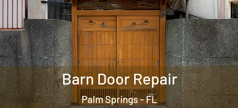 Barn Door Repair Palm Springs - FL