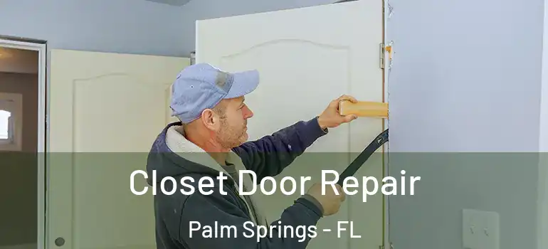 Closet Door Repair Palm Springs - FL