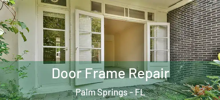 Door Frame Repair Palm Springs - FL