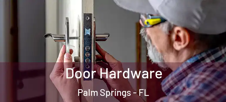 Door Hardware Palm Springs - FL