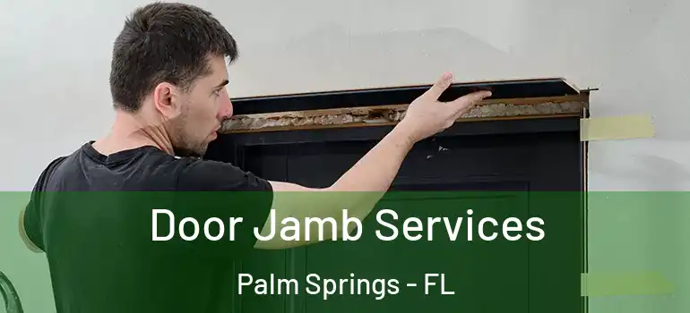 Door Jamb Services Palm Springs - FL