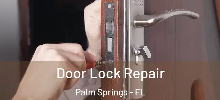 Door Lock Repair Palm Springs - FL