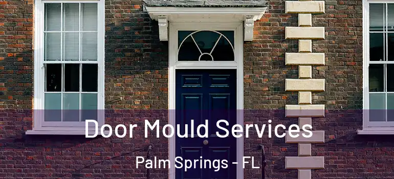 Door Mould Services Palm Springs - FL