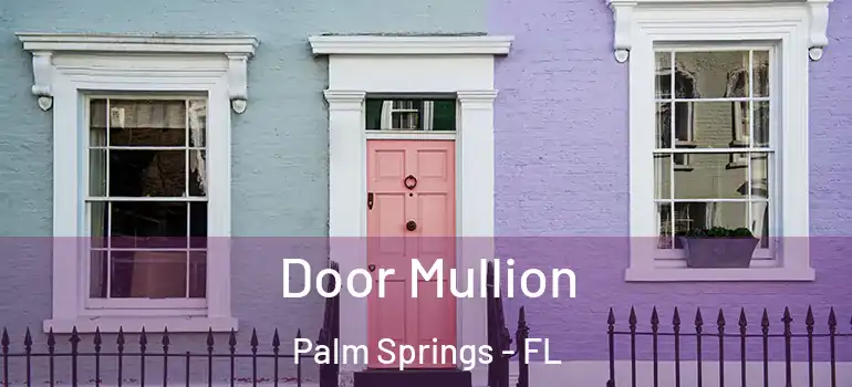 Door Mullion Palm Springs - FL
