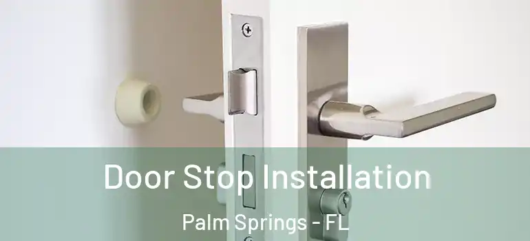 Door Stop Installation Palm Springs - FL
