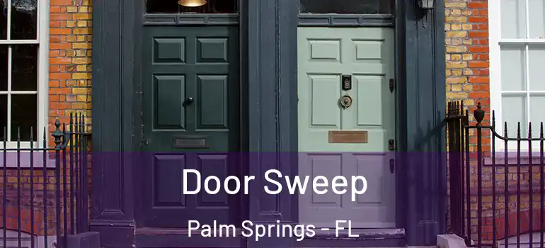 Door Sweep Palm Springs - FL