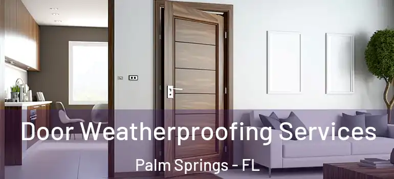 Door Weatherproofing Services Palm Springs - FL