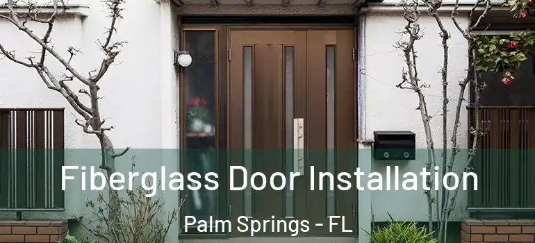 Fiberglass Door Installation Palm Springs - FL