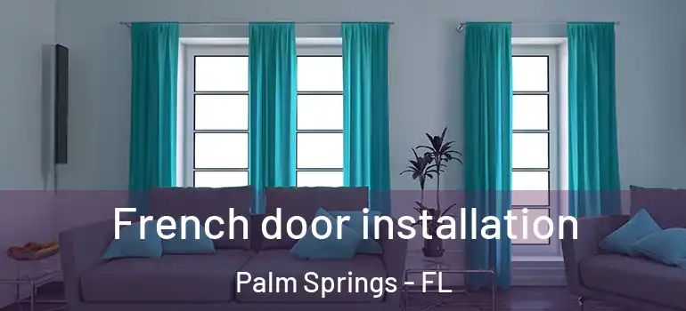 French door installation Palm Springs - FL