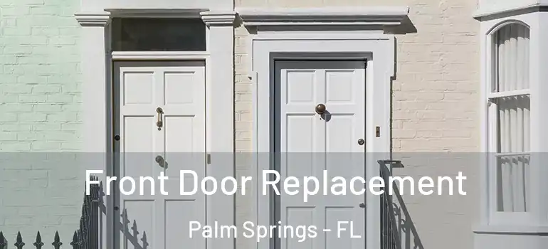 Front Door Replacement Palm Springs - FL
