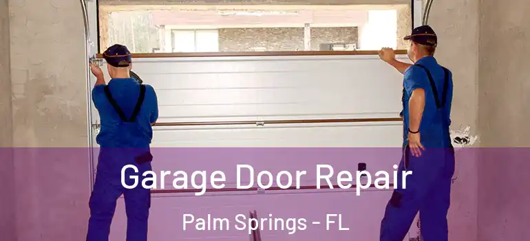 Garage Door Repair Palm Springs - FL