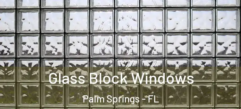 Glass Block Windows Palm Springs - FL