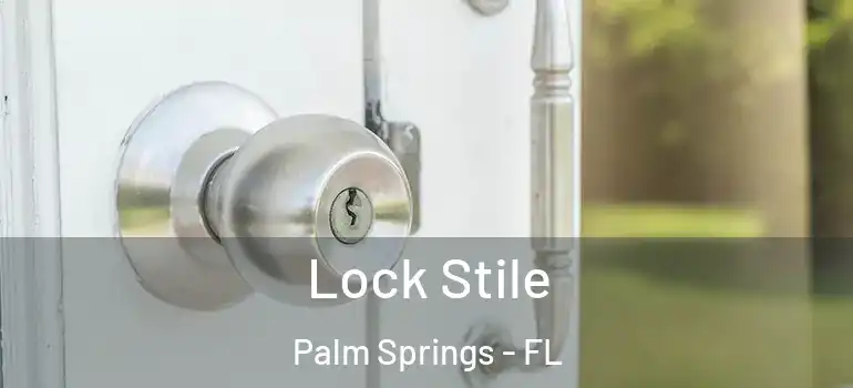 Lock Stile Palm Springs - FL