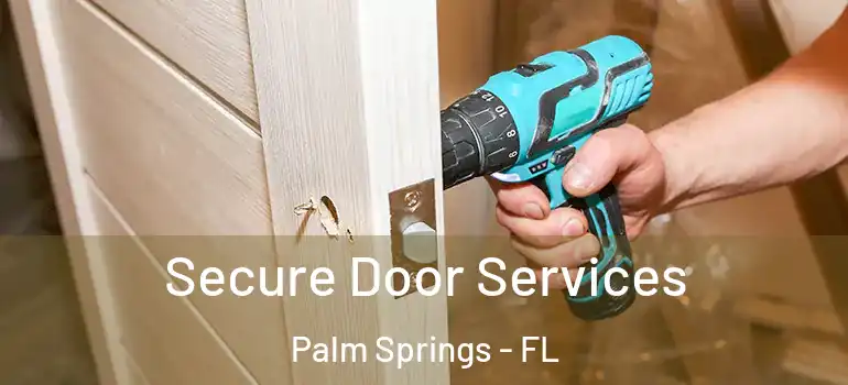 Secure Door Services Palm Springs - FL