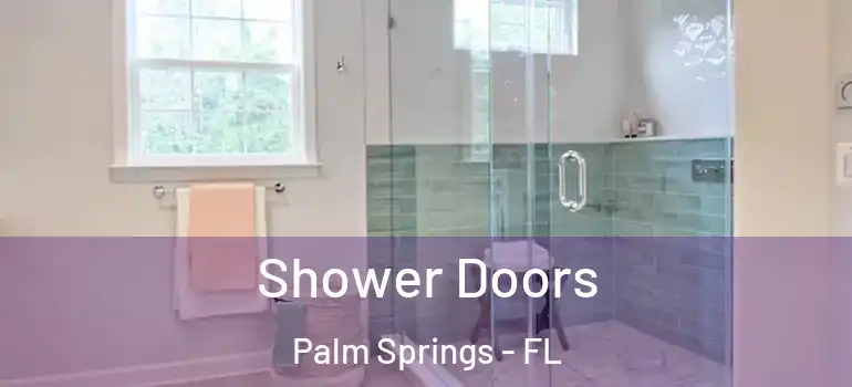 Shower Doors Palm Springs - FL