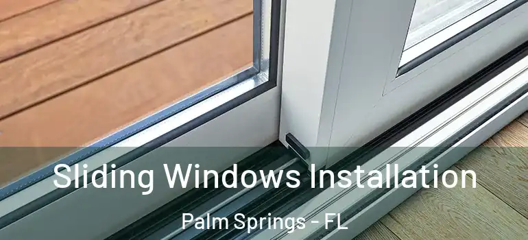 Sliding Windows Installation Palm Springs - FL