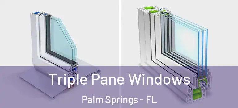 Triple Pane Windows Palm Springs - FL