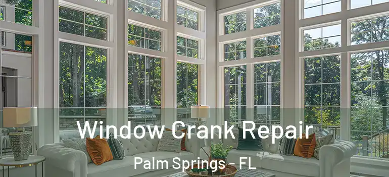 Window Crank Repair Palm Springs - FL