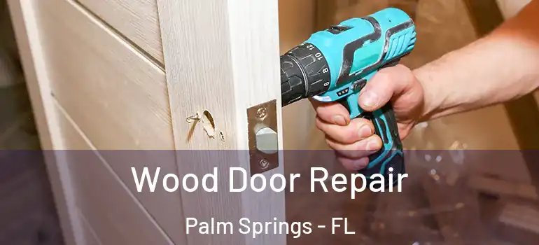 Wood Door Repair Palm Springs - FL